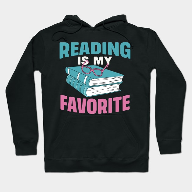 Reading Is My Favorite Hoodie by TheDesignDepot